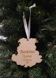 Reckless Love Ornament